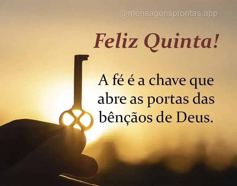 A fé é a chave que abre as portas das bênçãos de Deus. Feliz Quinta-feira!