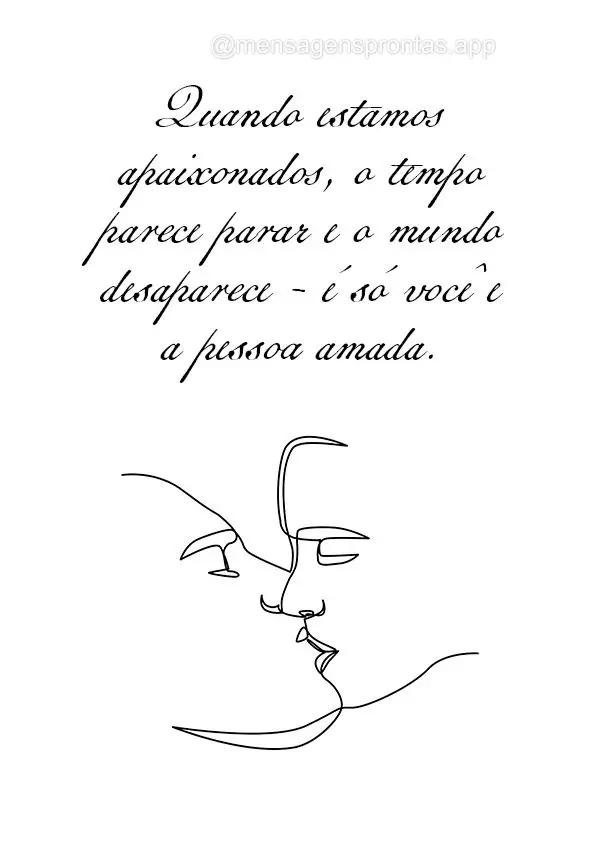 Quando estamos apaixonados, o tempo parece parar e o mundo desaparece - é só você e a pessoa amada.