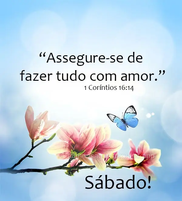 “Assegure-se de fazer tudo com amor.” Sabádo! 1 Coríntios 16:14