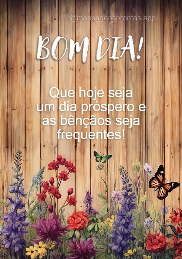 Que hoje seja um dia próspero e as bênçãos seja frequentes! Bom dia!