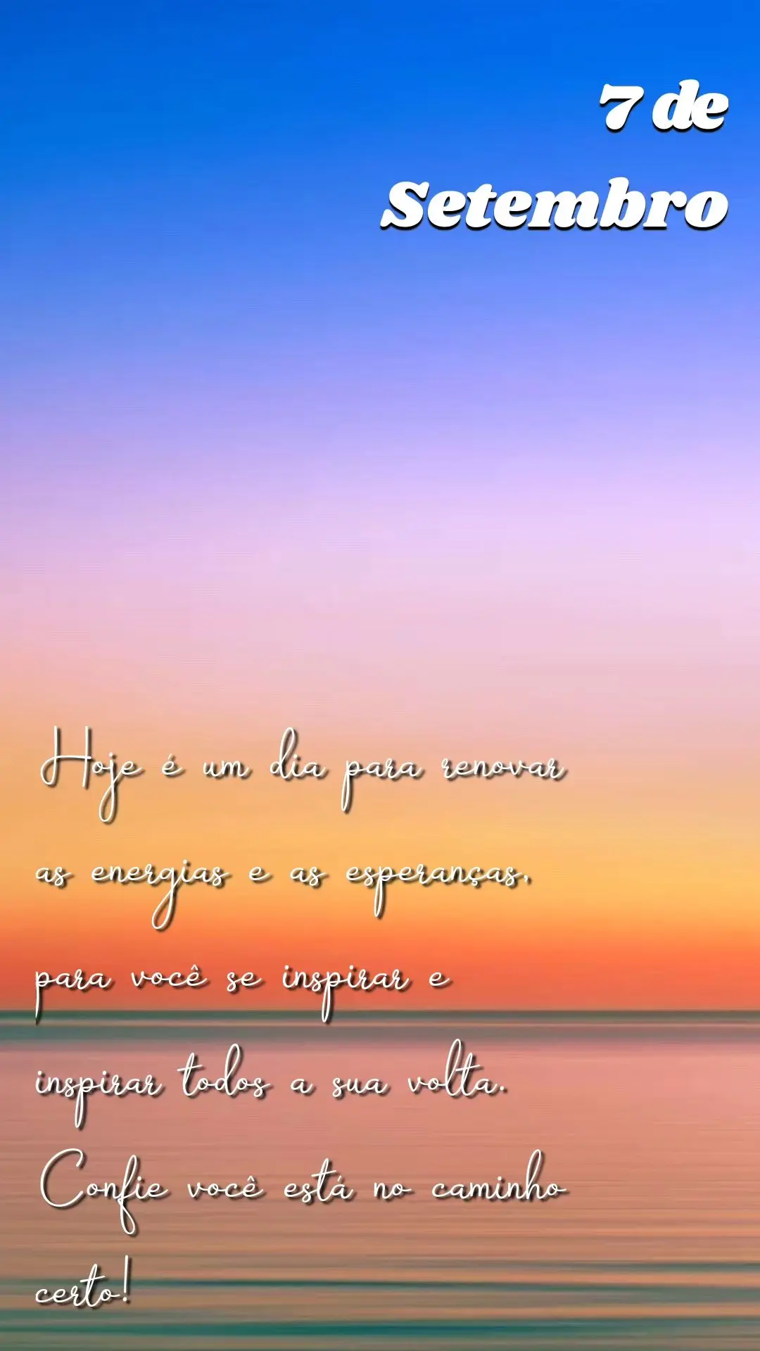Hoje é um dia para renovar as energias e as esperanças, para você se inspirar e inspirar todos a sua volta. Confie você está no caminho certo!  7 de...