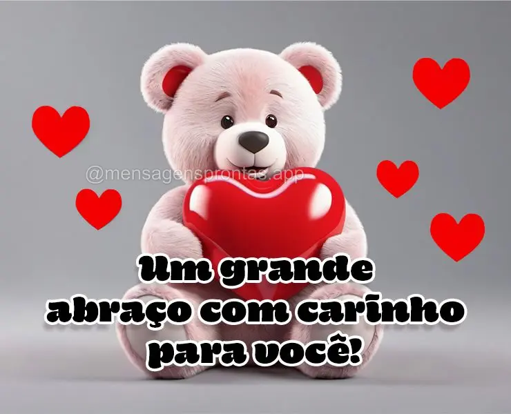 Um grande abraço com carinho para você!