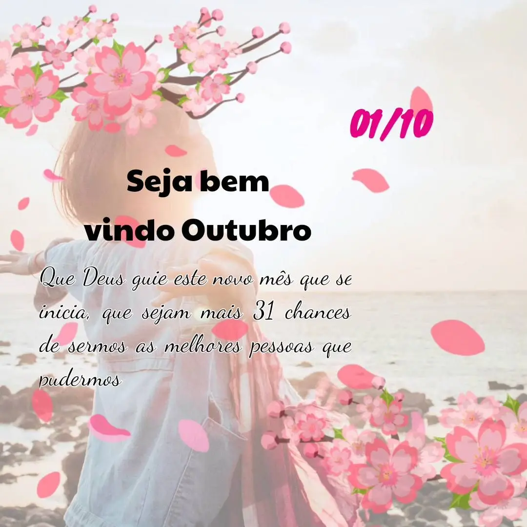 Que Deus guie este novo mês que se inicia, que sejam mais 31 chances de sermos as melhores pessoas que pudermos 01/10