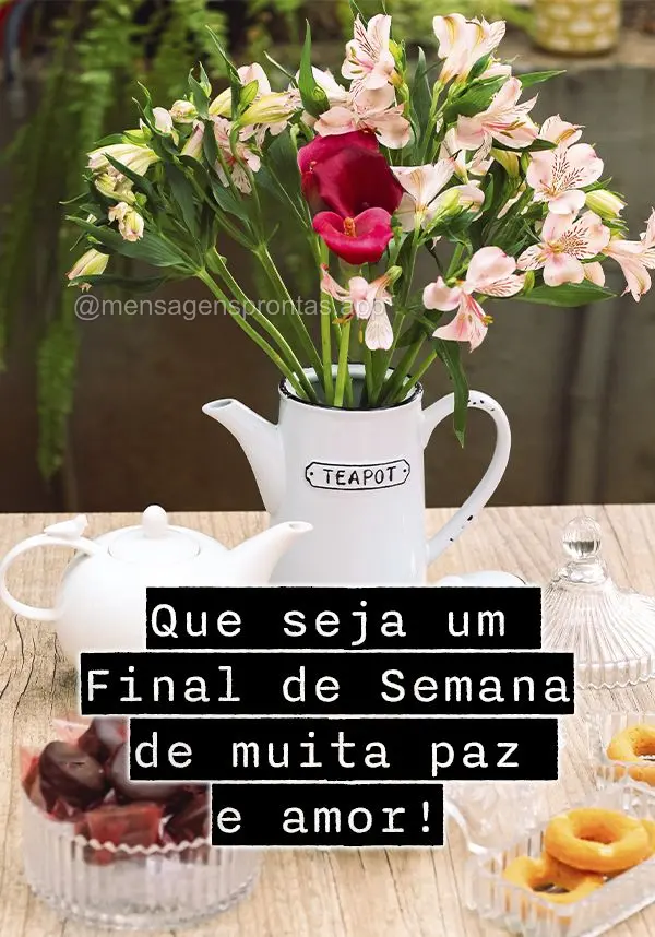 Que seja um final de semana de muita paz e amor!