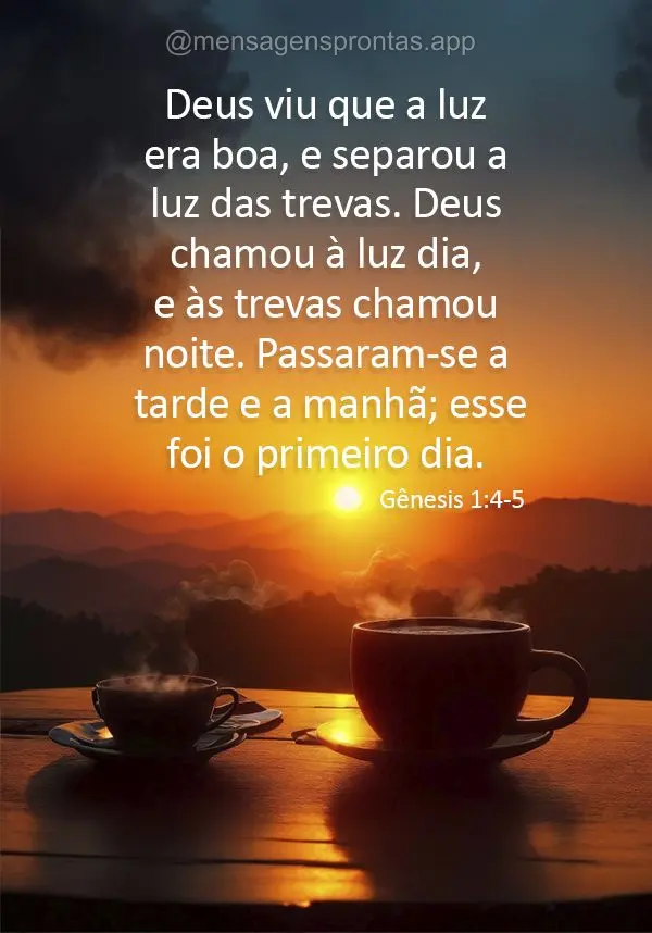 Deus viu que a luz era boa, e separou a luz das trevas. Deus chamou à luz dia, e às trevas cha­mou noite. Passaram-se a tarde ­e a manhã; esse foi o...