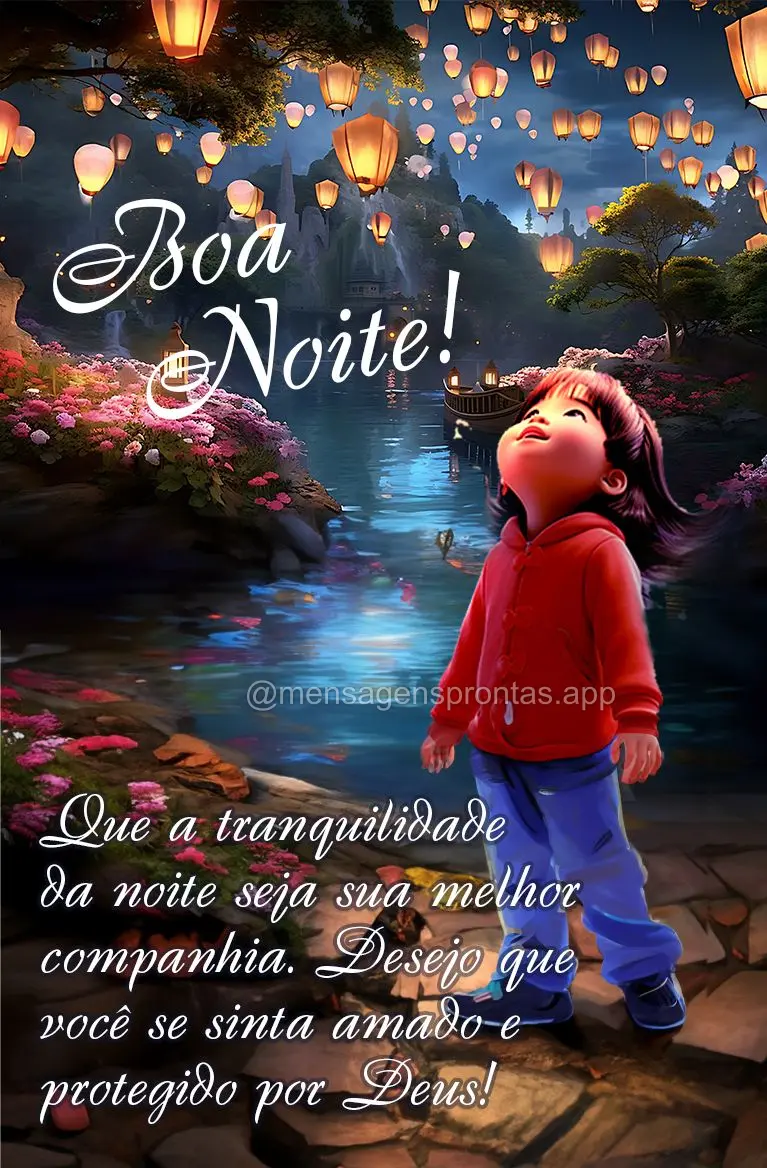 Que a tranquilidade da noite seja sua melhor companhia. Desejo que você se sinta amado e protegido por Deus! Boa noite!