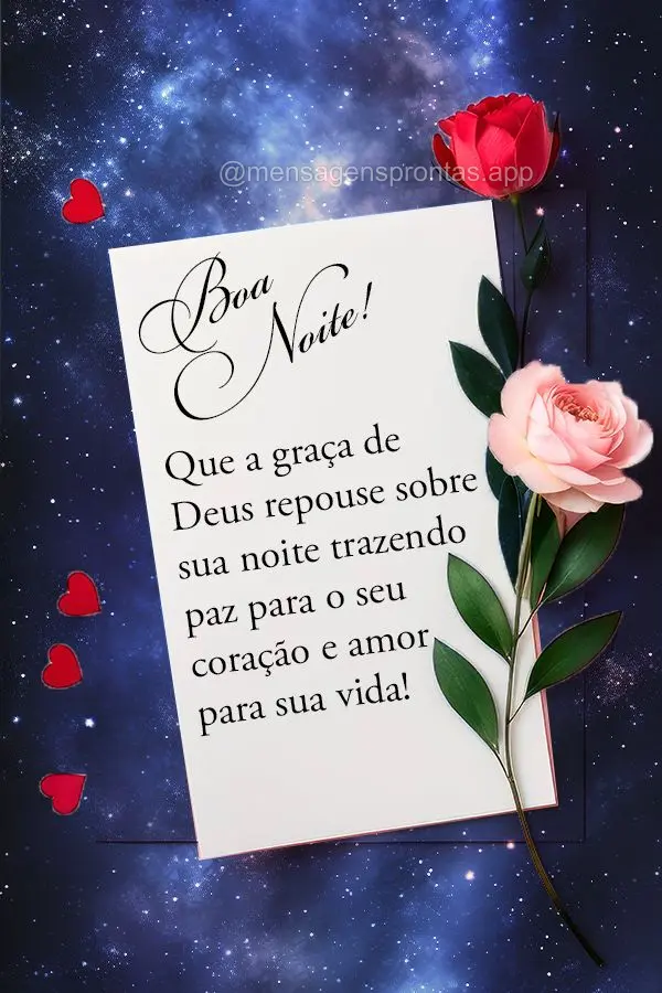 Que a graça de Deus repouse sobre sua noite trazendo paz para o seu coração e amor para sua vida! Boa noite!