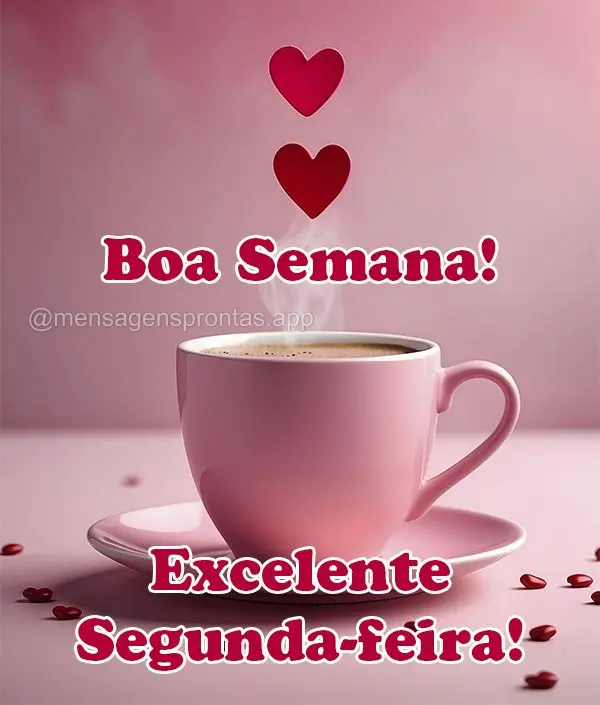 Boa Semana! Excelente Segunda-feira!