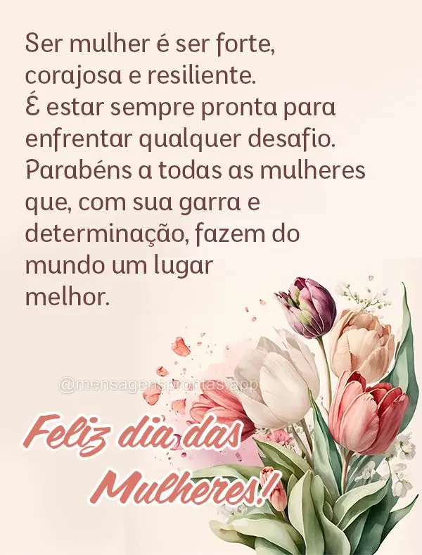 Ser mulher é ser forte, corajosa e resiliente. É estar sempre pronta para enfrentar qualquer desafio. Parabéns a todas as mulheres que, com sua garra ...