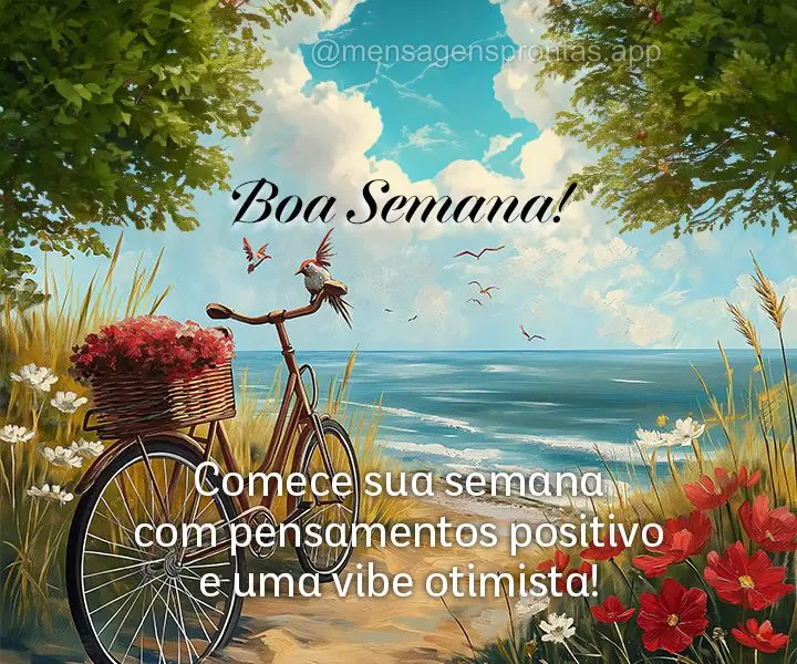 Comece sua semana com pensamentos positivo e uma vibe otimista! Boa Semana! 