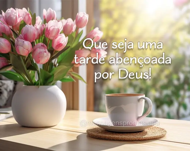 Que seja uma tarde abençoada por Deus!