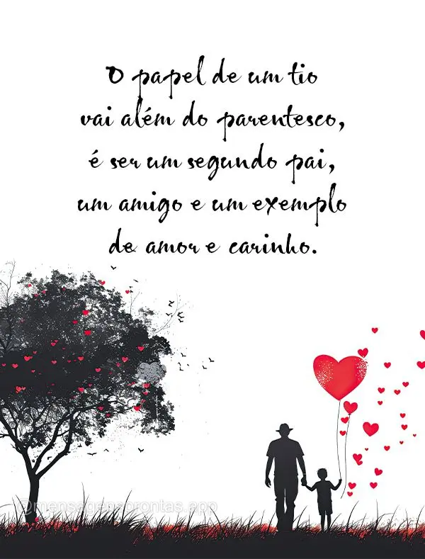 O papel de um tio vai além do parentesco, é ser um segundo pai, um amigo e um exemplo de amor e carinho. 