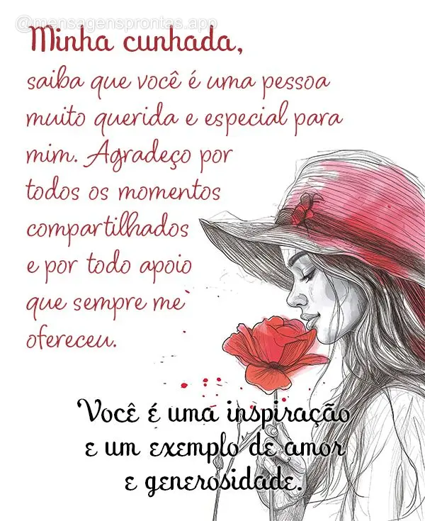 Minha cunhada, saiba que você é uma pessoa muito querida e especial para mim. Agradeço por todos os momentos compartilhados e por todo apoio que sempr...