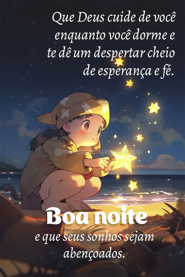 Que Deus cuide de você enquanto você dorme e te dê um despertar cheio de esperança e fé. Boa noite e que seus sonhos sejam abençoados.