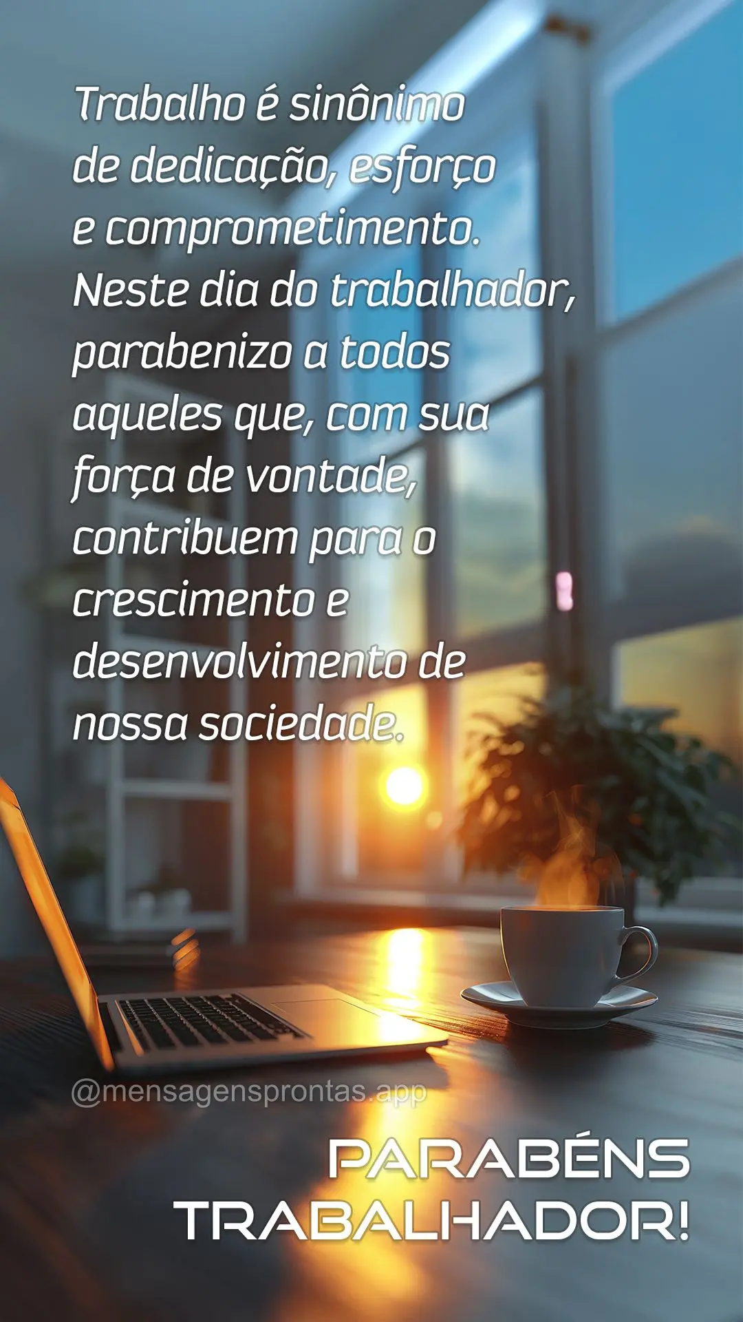 Trabalho é sinônimo de dedicação, esforço e comprometimento. Neste dia do trabalhador, parabenizo a todos aqueles que, com sua força de vontade, co...