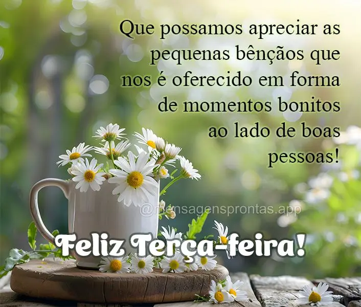 Que possamos apreciar as pequenas bênçãos que nos é oferecido em forma de momentos bonitos ao lado de boas pessoas! Feliz Terça-feira!