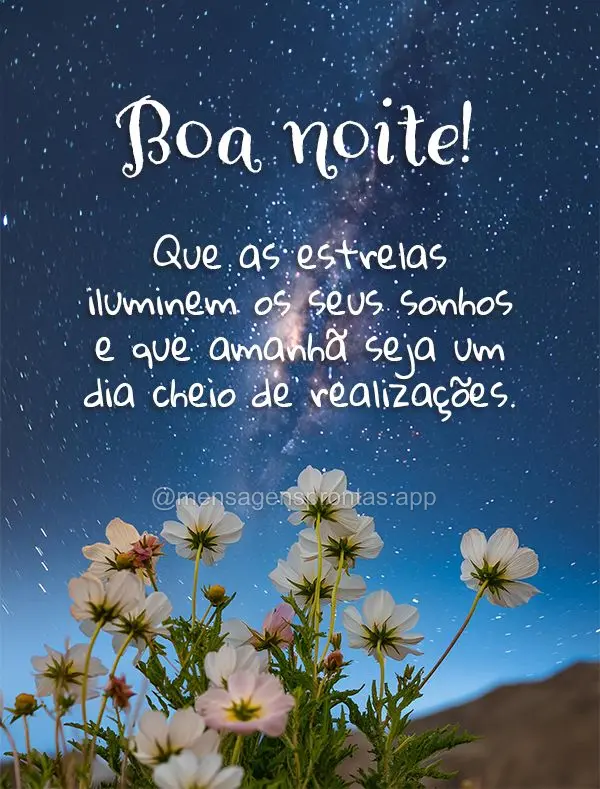 Que as estrelas iluminem os seus sonhos e que amanhã seja um dia cheio de realizações. Boa noite!