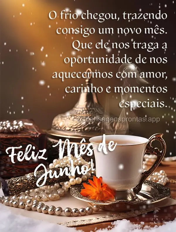 O frio chegou, trazendo consigo um novo mês. Que ele nos traga a oportunidade de nos aquecermos com amor, carinho e momentos especiais. Feliz Mês de Ju...