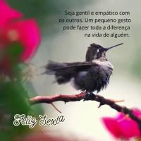 Seja gentil e empático com os outros. Um pequeno gesto pode fazer toda a diferença na vida de alguém. Feliz Sexta-feira!