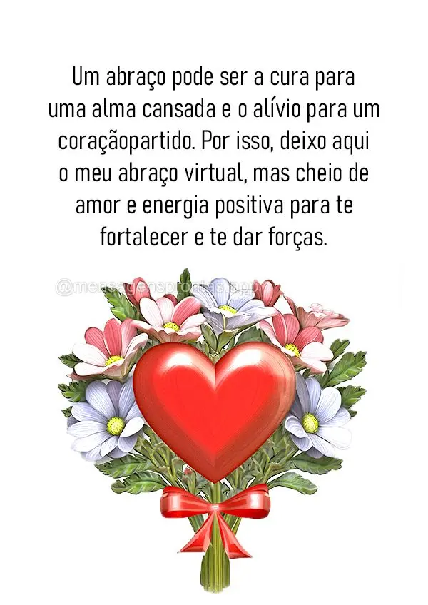 Um abraço pode ser a cura para uma alma cansada e o alívio para um coração partido. Por isso, deixo aqui o meu abraço virtual, mas cheio de amor e e...