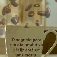 O segredo para um dia produtivo e feliz está em uma xícara 
de café. Bom Dia!
