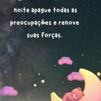 Que o descanso da
 noite apague todas as preocupações e renove suas forças. Boa Noite!