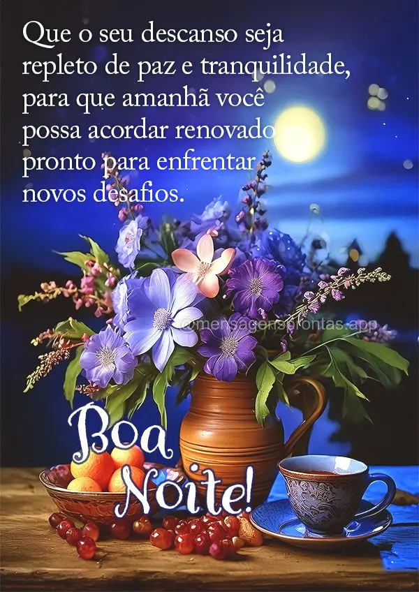 Que o seu descanso seja repleto de paz e tranquilidade, para que amanhã você possa acordar renovado e pronto para enfrentar novos desafios. Boa noite!...