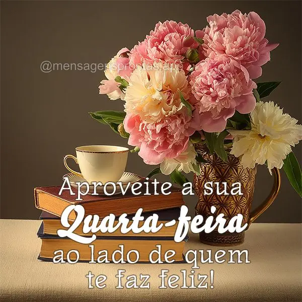 Aproveite a sua Quarta-feira ao lado de quem te faz feliz!