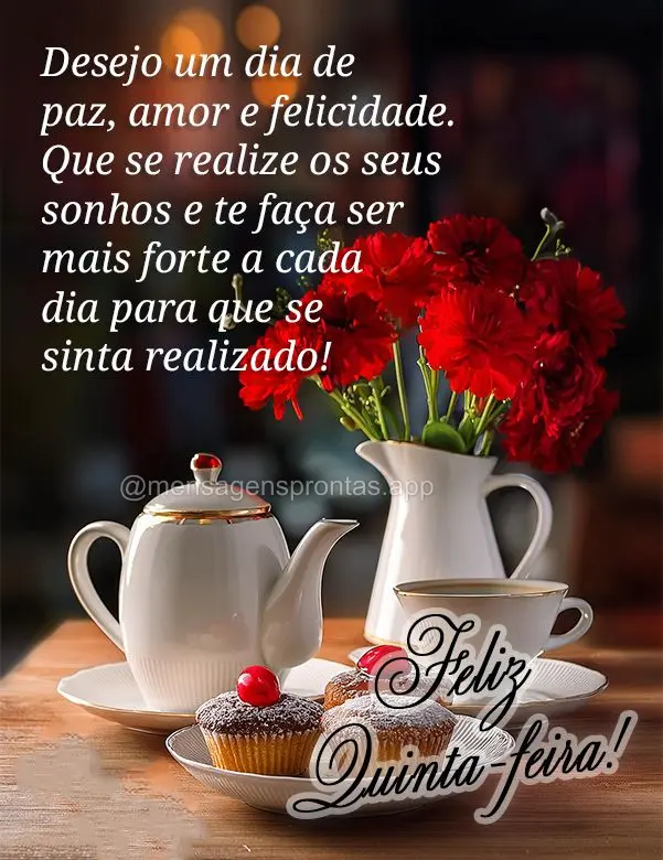 Desejo um dia de paz, amor e felicidade. Que se realize os seus sonhos e te faça ser mais forte a cada dia para que se sinta realizado! Feliz Quinta-fei...