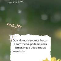 "Não temas, porque eu sou contigo; não te assombres, porque eu sou o teu Deus; eu te fortaleço, e te ajudo, e te sustento com a minha destra fiel."  Q...