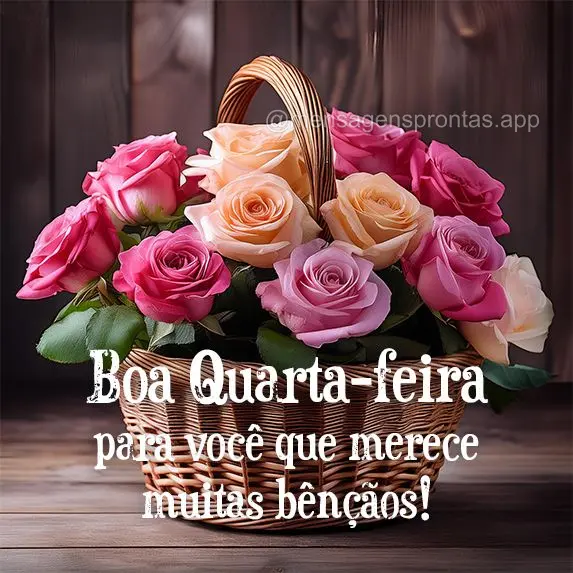 Boa Quarta-feira para você que merece muitas bênçãos!