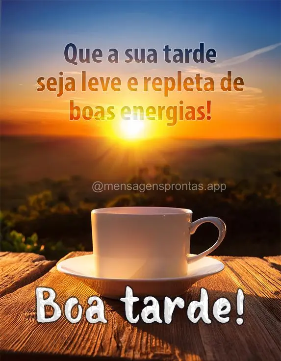 Que a sua tarde seja leve e repleta de boas energias! Boa tarde!