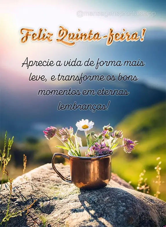 Aprecie a vida de forma mais leve, e transforme os bons momentos em eternas lembranças! Feliz Quinta-feira!