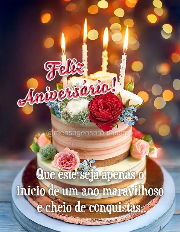 Que este seja apenas o início de um ano maravilhoso e cheio de conquistas. Feliz aniversário! 