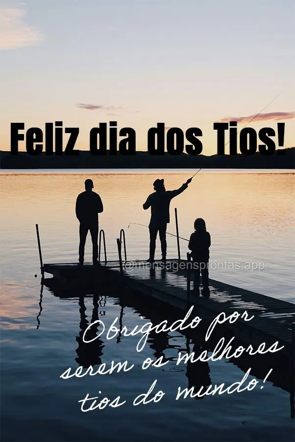 Obrigado por serem os melhores tios do mundo! Feliz dia dos Tios!