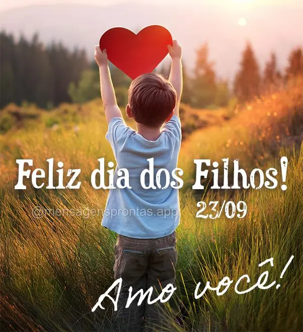 23/09 Feliz dia dos Filhos!  Amo você!