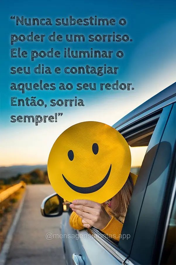 Nunca subestime o poder de um sorriso. Ele pode iluminar o seu dia e contagiar aqueles ao seu redor. Então, sorria sempre!