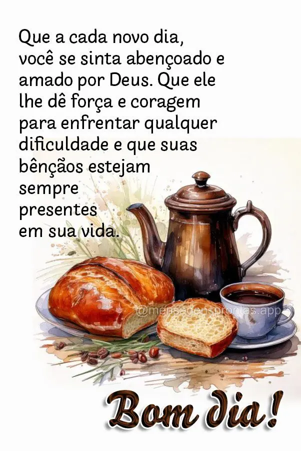 Que a cada novo dia, você se sinta abençoado e amado por Deus. Que ele lhe dê força e coragem para enfrentar qualquer dificuldade e que suas bênçã...