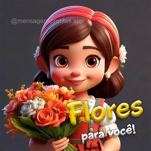 Flores para você!