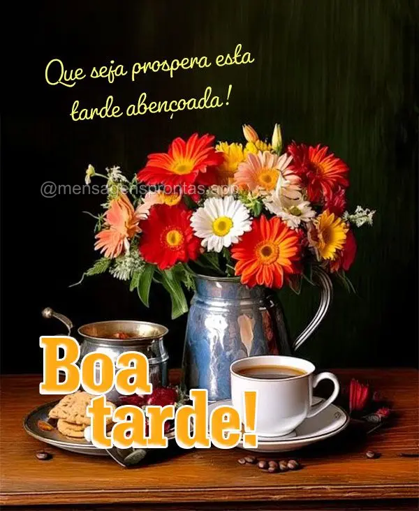 Que seja prospera esta tarde abençoada! Boa tarde! 