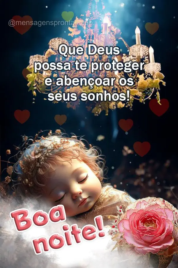 Que Deus possa te proteger e abençoar os seus sonhos! Boa noite!