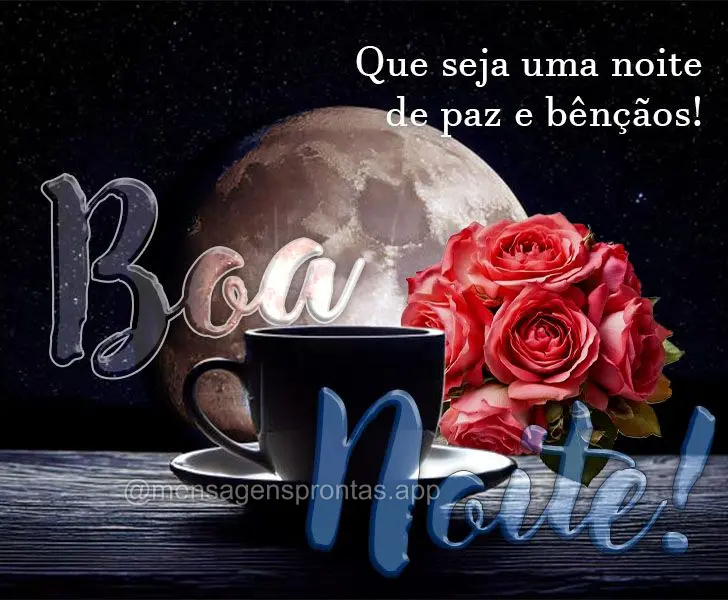 Que seja uma noite de paz e bênçãos! Boa noite!