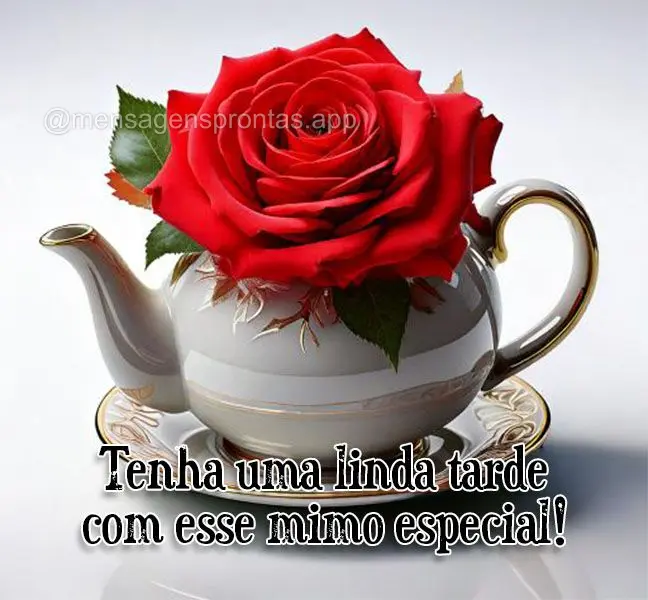 Tenha uma linda tarde com esse mimo especial!
