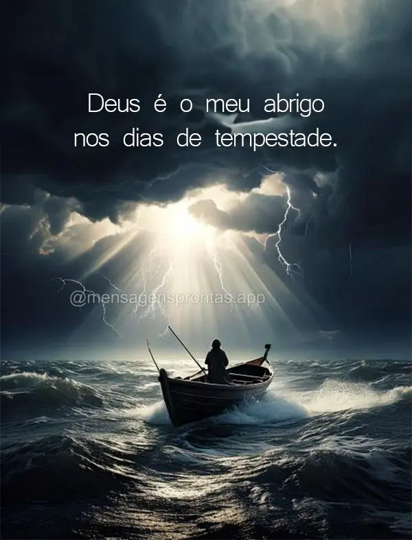 Deus é o meu abrigo nos dias de tempestade.