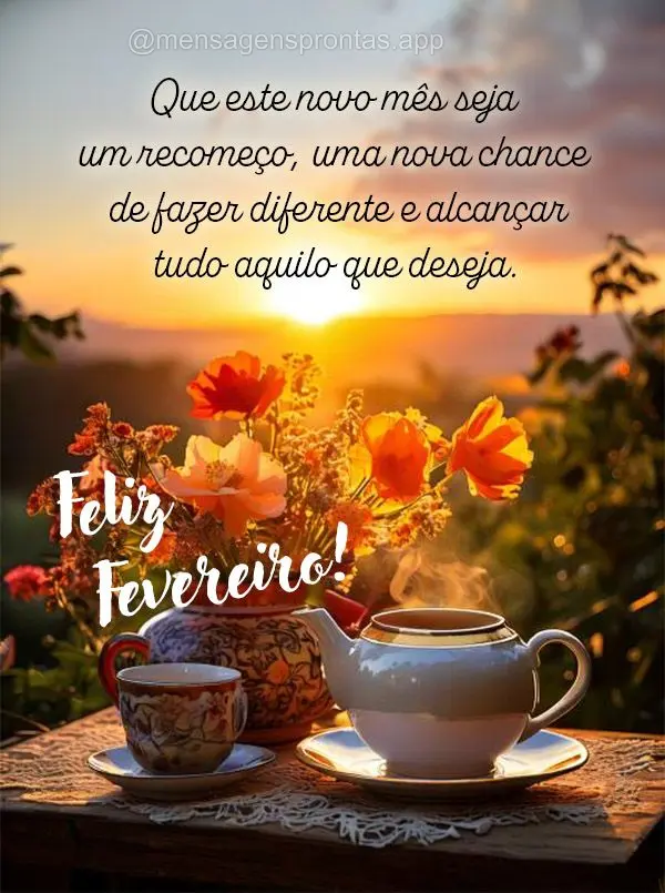 Que este novo mês seja repleto de bênçãos e oportunidades para alcançar todos os seus sonhos. Feliz Fevereiro!