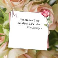 Ser mulher é ser múltipla, é ser mãe, esposa, filha, amiga e profissional. Parabéns por ser tão incrível e por fazer a diferença na vida de tanta...