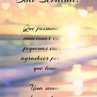 Que possamos nos emocionar com as pequenas coisas e agradecer por tudo que temos. Uma semana abençoada para todos! Boa Semana!