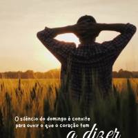 O silêncio do domingo é convite para ouvir o que o coração tem
 a dizer.
