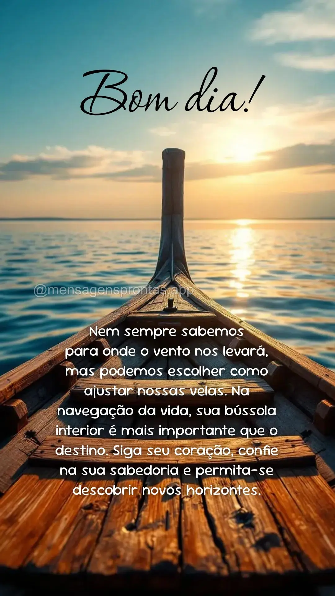 Nem sempre sabemos 
para onde o vento nos levará, mas podemos escolher como ajustar nossas velas. Na navegação da vida, sua bússola interior é mais...