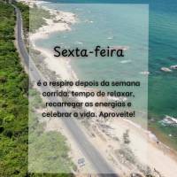 Sexta-feira
é o respiro depois da semana corrida: tempo de relaxar, recarregar as energias e celebrar a vida. Aproveite!